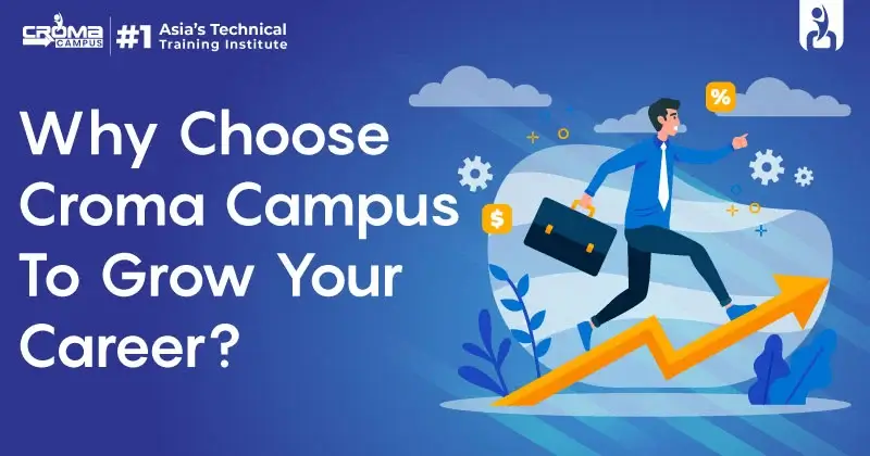 Why Choose Croma Campus To Grow Your Career?