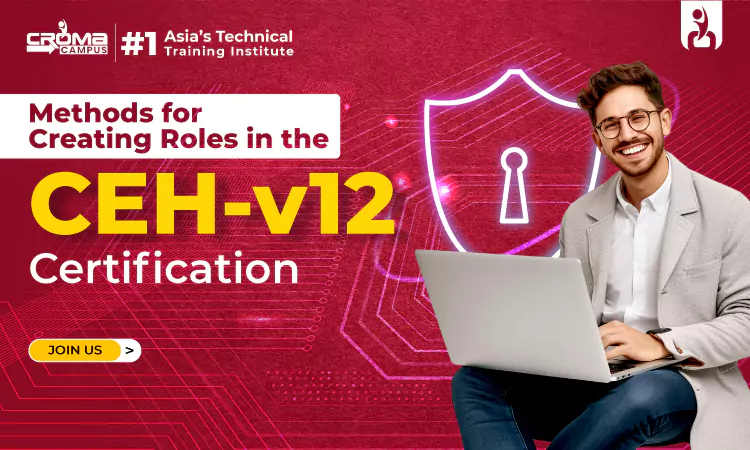 Methods For Creating Roles In The CEH-v12 Certification
