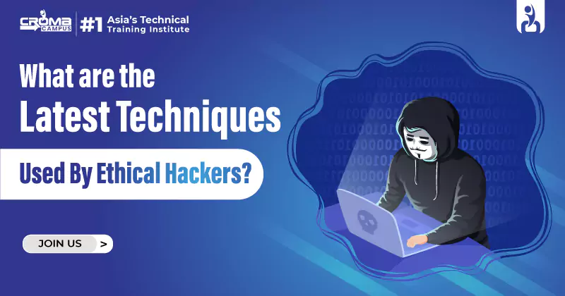 Latest Techniques Used by Ethical Hackers