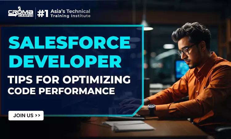 Salesforce Developer Tips for Optimizing Code Performance