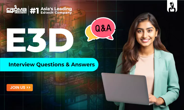 E3D Interview Questions And Answers