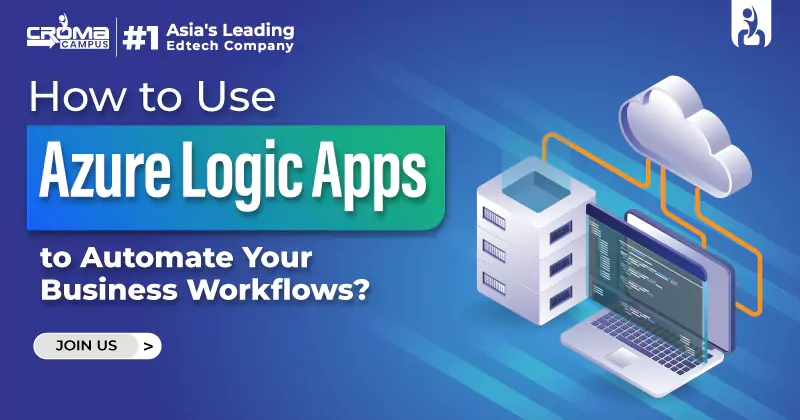 Azure Logic Apps to Automate Business Workflows