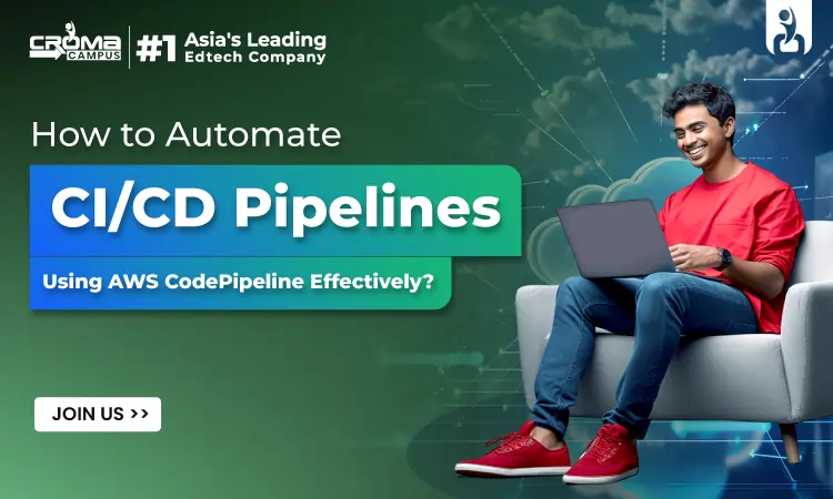 How to Automate CI/CD Pipelines Using AWS CodePipeline Effectively