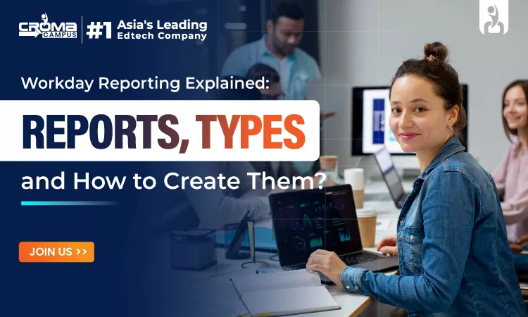 Workday Reporting Explained: Reports, Types and How to Create Them?